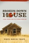 Broken Down House by Paul David Tripp
