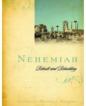 Nehemiah: Rebuilt and Rebuilding by Kathleen Nielson