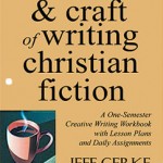 The Art and Craft of Christian Fiction workbook by Jeff Gerke